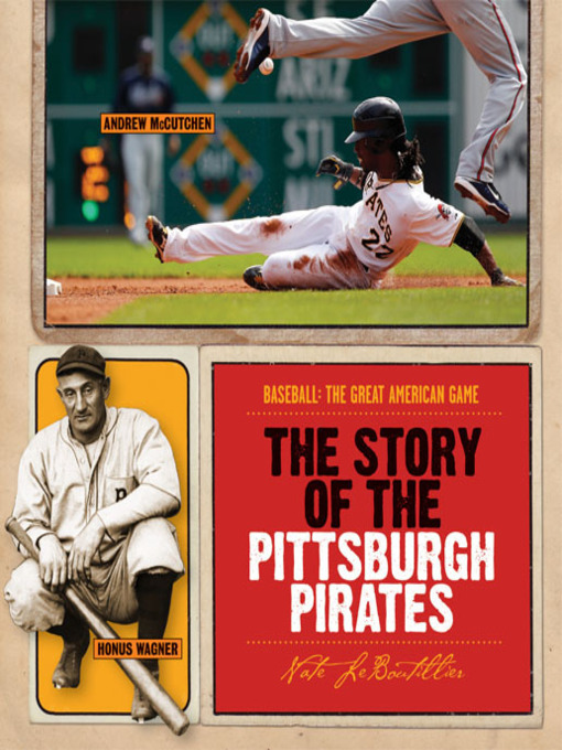 Title details for The Story of the Pittsburgh Pirates by Nate LeBoutillier - Available